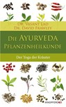 Die Ayurveda-Pflanzenheilkunde - David Frawley ; Vasant Lad - 9783893856756