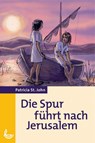 Die Spur führt nach Jerusalem - Patricia St. John - 9783893975655