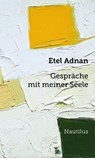 Gespräche mit meiner Seele - Etel Adnan - 9783894018153