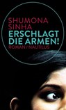 Erschlagt die Armen! - Shumona Sinha - 9783894018207