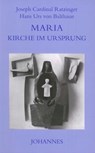 Maria - Kirche im Ursprung - Benedikt XVI. ; Hans Urs von Balthasar - 9783894113384