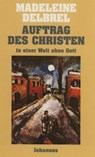 Auftrag des Christen in einer Welt ohne Gott - Madeleine Delbrêl - 9783894113568