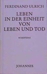 Leben in der Einheit von Leben und Tod - Ferdinand Ulrich - 9783894113582