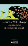 Grappa und die keusche Braut - Gabriella Wollenhaupt - 9783894258122