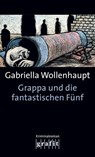 Grappa und die fantastischen Fünf - Gabriella Wollenhaupt - 9783894259877