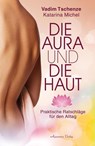 Die Aura und die Haut - Vadim Tschenze ; Katarina Michel - 9783894276867