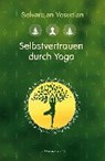 Selbstvertrauen durch Yoga - Selvarajan Yesudian - 9783894278281