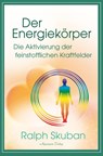 Der Energiekörper - Die Aktivierung der feinstofflichen Kraftfelder - Ralph Skuban - 9783894279356
