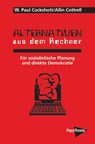 Alternativen aus dem Rechner - W. Paul Cockshott ; Allin Cottrell - 9783894383459