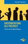 Unterwerfung als Freiheit - Patrick Schreiner - 9783894385736