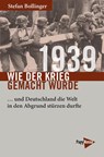 1939 - Wie der Krieg gemacht wurde - Stefan Bollinger - 9783894386931