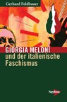 Giorgia Meloni und der italienische Faschismus - Gerhard Feldbauer - 9783894388041