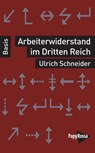 Arbeiterwiderstand im Dritten Reich - Ulrich Schneider - 9783894388287