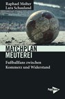 Matchplan Meuterei - Raphael Molter ; Lara Schauland - 9783894388447