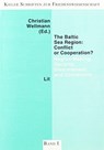 The Baltic Sea Region: Conflict Or Cooperation? - Christian Wellmann - 9783894733117