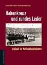 Hakenkreuz und rundes Leder - Lorenz Peiffer ; Dietrich Schulze-Marmeling - 9783895335983