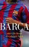 Barca oder die Kunst des schönen Spiels - Dietrich Schulze-Marmeling - 9783895337208