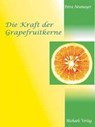 Die Kraft der Grapefruitkerne - Petra Neumayer - 9783895391781