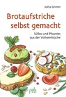 Brotaufstriche selbst gemacht - Jutta Grimm - 9783895662485