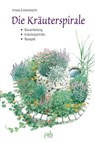 Die Kräuterspirale - Irmela Erckenbrecht - 9783895662904
