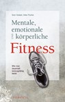 Mentale, emotionale und körperliche Fitness - Sven C. Voelpel ; Anke Fischer - 9783895787256