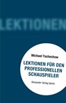 Lektionen für den professionellen Schauspieler - Michael Tschechow - 9783895815867