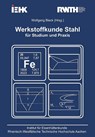 Werkstoffkunde Stahl für Studium und Praxis - Wolfgang Bleck - 9783896538208