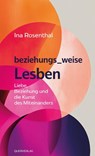 beziehungs_weise Lesben - Ina Rosenthal - 9783896563590