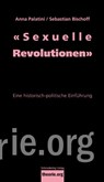 'Sexuelle Revolutionen' - Anna-Myrte Palatini ; Sebastian Bischoff - 9783896576484