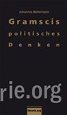 Gramscis politisches Denken - Johannes Bellermann - 9783896576798