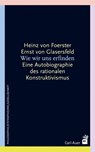 Wie wir uns erfinden - Heinz von Foerster ; Ernst von Glasersfeld - 9783896705808