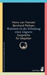 Wahrheit ist die Erfindung eines Lügners - Heinz von Foerster ; Bernhard Pörksen - 9783896706461