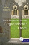 Kleiner Wegweiser durch den Gregoranischen Choral - Stefan Klöckner - 9783896809674