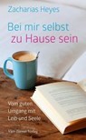 Bei mir selbst zu Hause sein - Zacharias Heyes - 9783896809827