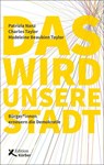 Das wird unsere Stadt - Patrizia Nanz ; Charles Taylor ; Madeleine Beaubien Taylor - 9783896842923