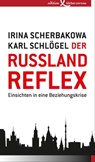Der Russland-Reflex - Irina Scherbakowa ; Karl Schlögel - 9783896844927