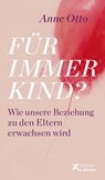 Für immer Kind? - Anne Otto - 9783896846006