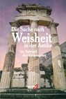 Die Suche nach Weisheit in der Antike - Heinz-Michael Bartling - 9783896889034