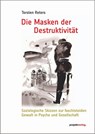 Die Masken der Destruktivit - Torsten Reters - 9783897335998