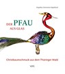 Der Pfau aus Glas - Angelika Steinmetz-Oppelland ; Antje Weißmann - 9783897398030