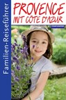 Familienreiseführer Provence mit Cote d'Azur - Gottfried Aigner - 9783897407350