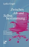 Zwischen Job und Selbstbestimmung - Lydia Engel - 9783897711594