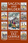 Sagen und Bilder aus dem Erzgebirge - Roger Rössing - 9783897720244