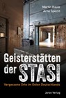 Geisterstätten der Stasi - Martin Kaule ; Arno Specht - 9783897731783