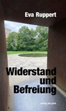 Widerstand und Befreiung - Eva Ruppert - 9783897933804