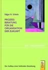 Prozessberatung für die Organisation der Zukunft - Edgar H. Schein - 9783897975286