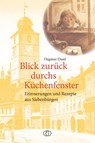 Blick zurück durchs Küchenfenster - Dagmar Dusil - 9783897984684