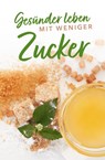 Gesünder leben mit weniger Zucker - Anja Stiller - 9783897986251