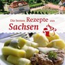 Die besten Rezepte aus Sachsen - Ute Scheffler - 9783897986688