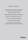 Vortex Dynamics in the High-Temperature Superconductors YBa2Cu307 and Bi2Sr2CaCu208+d in Low- and High-Dissipative Transport Measurements. - Patrick Voss-de Haan - 9783898210249